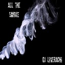 DJ Liverachi - All The Smoke