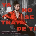 Francisca Valenzuela feat Elsa y Elmar - Ya No Se Trata de Ti Acoustic Version
