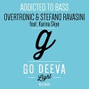 Karina Skye Stefano Ravasini Overtronic - Addicted To Bass Original Mix