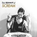 DJ Sanny J - Scream Extended Mix