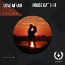 House Dat Shit - Love Affair