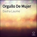 Dasha Laume - Orgullo De Mujer