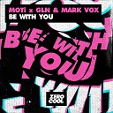MOTi GLN Mark Vox - Be With You Extended Mix