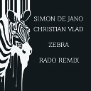 Simon De Jano Christian Vlad - Zebra Rado Remix