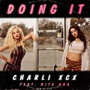 Charli XCX - Doing It feat Rita Ora A G
