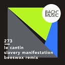 Le Cantin - Slavery Manifestation Beeswax Remix