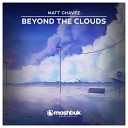 Matt Chavez - Beyond The Clouds Original Mix