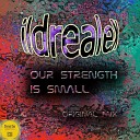 Ildrealex - Our Strength Is Small Original Mix