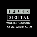Walter Gardini - Do You Wanna Dance (Original Mix)