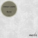 Joaqui Lopez - Burst Original Mix