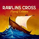 Rawlins Cross - Love Comes Around the Corner