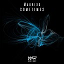 MAURIXX - Sometimes Original Mix