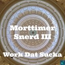 Morttimer Snerd III - Werk Dat Sucka Miggedy s Rewerk Remix