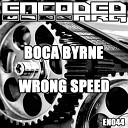 Boca Byrne - Wrong Speed Original Mix