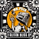 MR PSIK - Glitch Bliss Original Mix