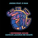 Joeski feat E Man - I Remember House Re Shape Damian Lazarus…