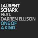 Laurent Schark feat Darren Ellison - One Of A Kind Radio Edit