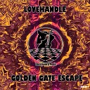 Lovehandle - Golden Gate Escape Original Mix