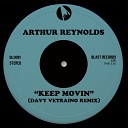 Arthur Reynolds - Keep Movin Davy Vetranio Remix