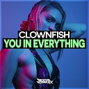 Clownfish - You In Everything Original Mix
