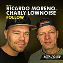 Ricardo Moreno and Charly Lownoise - Follow Radio Edit