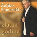 eljko Samard i - Da Me Nije