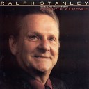 Ralph Stanley - Walk Softly On This Heart Of Mine