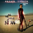 Betsie Larkin with Super8 Tab - All We Have Is Now