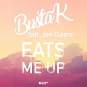 Busta K feat Joe Cleere - Eats Me Up