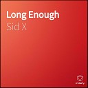 Sid X - Long Enough