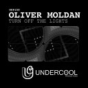 oliver moldan - Turn Off The Lights Original Mix