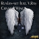 Ruslan set feat V Ray - Crystal Wings Deep Reason Progressive Remix