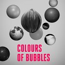 Colours of Bubbles - Home Original Mix