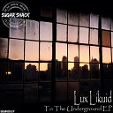 Lux Likuid - Can t Hold Me Back Original Mix
