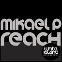 Mikael P - Reach Original Mix