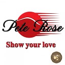 Pete Rose - Show Your Love Club Mix