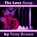 Tony Brown - The Love Song Original Mix