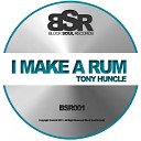 Tony Huncle - I Make A Rum Reprise Mix