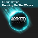 Ruslan Device - Running On The Waves Ancient Mind Remix