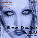 Emran Eruption - So Cold Original Mix
