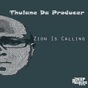 Thulane Da Producer - Zion Is Calling Original Mix