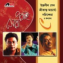 Nachiketa Indranil Sen Snehasish Chakraborty - Chena Jana Sure