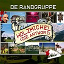 De Randgruppe - Holzmichel Die Antwort Radio Version