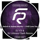 Switch Andrea Martin - I Still Love You DJ V1t DJ Johnny Clash Remix