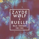 Zayde W lf - Walk Through The Fire feat Ruelle