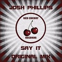 Josh Phillips - Say It Original Mix