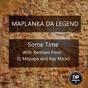 Maplanka Da Legend - Some Time Dj Mopapa Afro1636 Mix