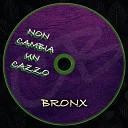 BRONX - Non cambia un cazzo