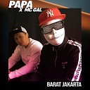 Papa feat MC Gal - Barat Jakarta
