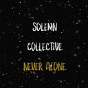 Solemn Collective - I Will Be Glad